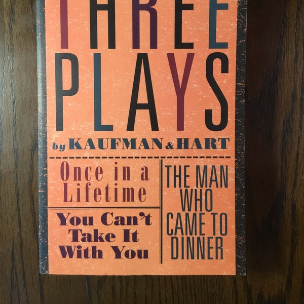 Three Plays by Kaufman & Hart | Once in a Lifetime | You Can’t Take It With You | The Man Who Came To Dinner