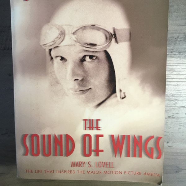 The Sound of Wings: The Life of Amelia Earhart by Mary S. Lovell