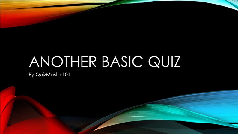 May include: A black background with a colorful abstract design in red, yellow, green, and blue. The text "ANOTHER BASIC QUIZ" is in white with the text "By QuizMaster101" below it.