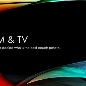 May include: A black background with colorful abstract shapes in red, yellow, blue, and green. The text "FILM & TV" is in white with the tagline "A round to decide who is the best couch potato."