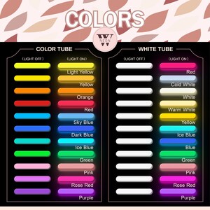 May include: A color chart for neon lights, featuring a variety of colors. The chart is divided into two sections: Color Tube and White Tube. Each section displays the color options with the light off and on. The word "COLORS" is at the top.