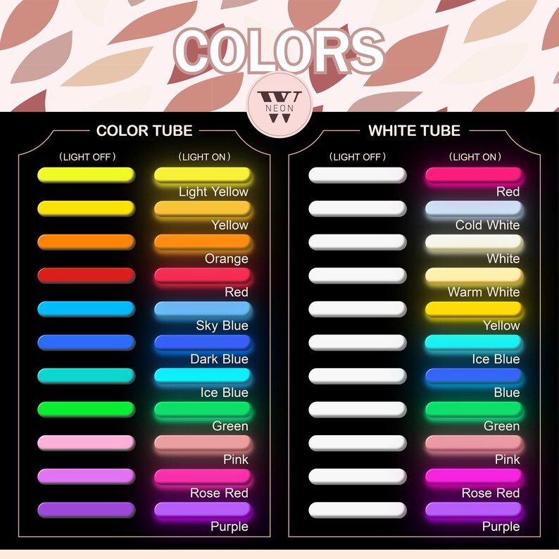 May include: A color chart for neon lights, featuring a variety of colors. The chart is divided into two sections: Color Tube and White Tube. Each section displays the color options with the light off and on. The word "COLORS" is at the top.