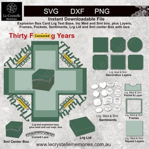 May include: An instant downloadable file for an explosion box card. The design includes layers, frames, pockets, sentiments, a large lid, and a small center box with lace. The text reads "Thirty F Censored g Years."