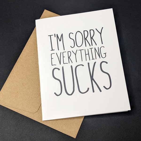 Sorry Everything Sucks Greeting Card - Blank Inside - 4.25" x 5.5" With Envelopes - Box sets available!