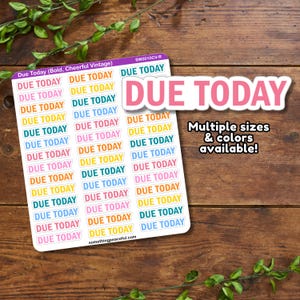May include: A sheet of colorful "DUE TODAY" stickers in various sizes. The stickers are arranged in rows and columns on a wooden background. The text "Multiple sizes & colors available!" is printed below the stickers.