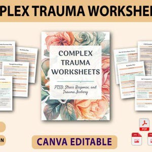 May include: A collection of worksheets titled "Complex Trauma Worksheets" with the text "PTSD, Stress Response, and Trauma Iceberg." The image includes a floral design and the text "Canva Editable." The worksheets are 8.5 x 11 inches.