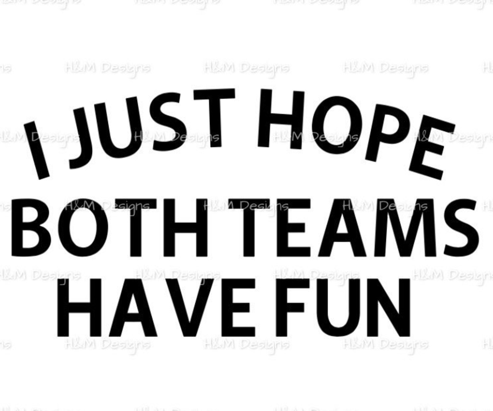 I Just Hope Both Teams Have Fun Svg File - Etsy Canada