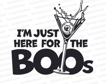 I'm Just Here for the Boos, Halloween Svg,  png, dxf Silhouette, Svg Cut File for Cricut