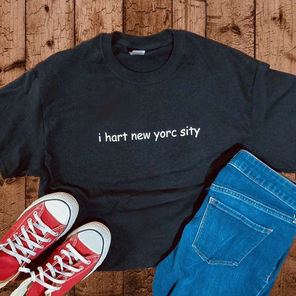 I Heart New York City Shirt, I Hart New Yorc Sity, Funny Tee, T-shirt loufoque, Cadeaux pour lui, Elle, Rire, New York, Gag Gift, Hilarant, Farce