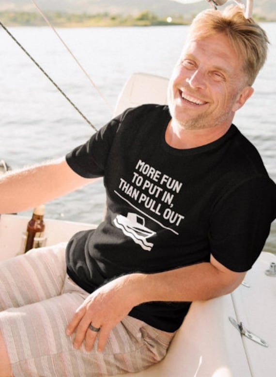 Boating Shirt, More Fun to Put in Than Pull Out, Funny Boat Shirt, Boat  Gift, Birthday Boating Gift -  Canada