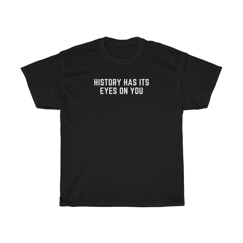 History Has Its Eyes on You Shirt Hamilton Shirt Black Lives Etsy