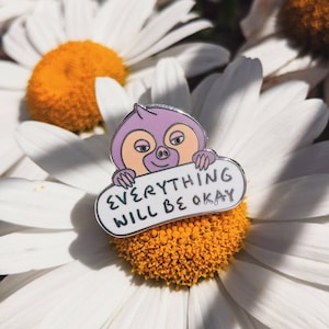 Sloth Enamel Pin | &#39;Everything Will Be Okay&#39; | Positivity | Animal Lover Badge | Spread the Love
