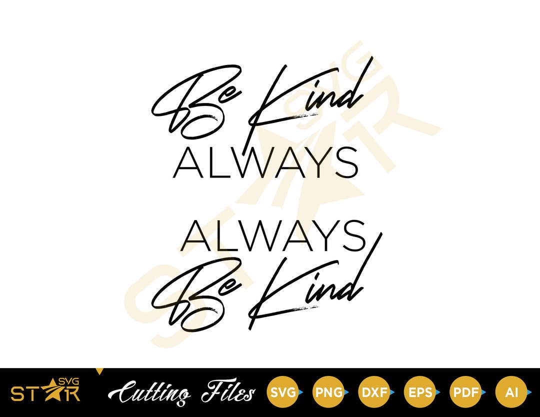 Always Be Kind SVG Be Kind Always Svg Be Kind Svg Etsy