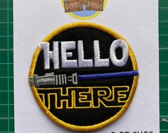 Hello There with lightsaber detail embroidered patch, Star Wars inspired patch, Sew on Embroidered Patch