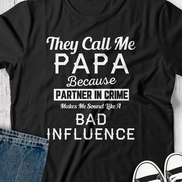 Grandpa Papa funny gift.  They call me Papa because Partner in Crime makes me sound like a Bad Influence SVG