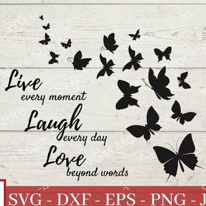 May include: Black and white graphic design with a quote that reads "Live every moment, Laugh every day, Love beyond words". The graphic is surrounded by a cluster of black butterflies.