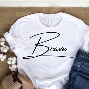 Brave SVG -  She is Brave - Be Brave SVG - Add Brave to a mug or Shirt to give encouragement to someone who needs it. SVG