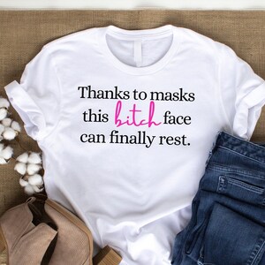 Thanks to Masks this Bitch Face can finally rest SVG - Sassy Funny Sarcastic SVG