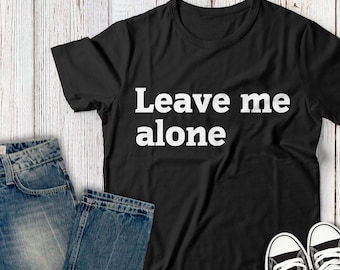Funny Sarcastic SVG for shirt cup mug - Leave me Alone! SVG