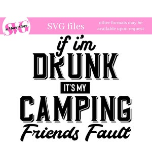 Camping Drinking SVG - Funny Drinking SVG - Si estoy borracho es culpa de mis amigos de camping