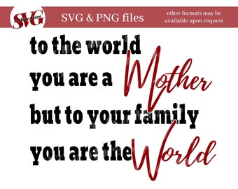 Per il mondo tu sei una Madre, ma per la tua famiglia sei il Mondo