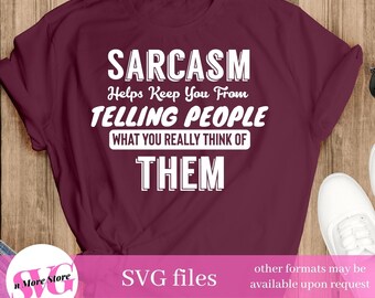 Sassy Sarcastic SVG, Antisocial, Sarcasam helps keep you from telling people what you really think of them