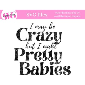 Drôle maman SVG PNG shirt - Crazy mom - Distressed & Solid SVG Png - Cadeau de fête des mères - Je suis peut-être folle mais je fais de jolis bébés
