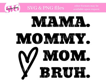 Mommy Mama Mom Bruh SVG PNG - Funny Mom SVG shirt - Regalo per la festa della mamma