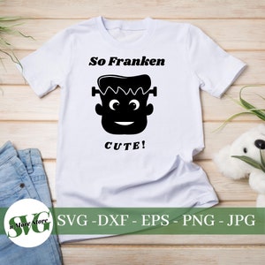 So Franken Cute! SVG, Halloween SVG, Baby  Frankenstein Halloween Svg, Franky SVG, dxf, eps, png, Halloween Vector Files