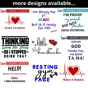 May include: A collection of 10 SVG files featuring humorous and relatable phrases. The designs include "Baby Loading", "I'm Ready For 1st Grade But Is It Ready For Me?", "Thinking Gives Me Stress So I Stopped Doing That", "Little Miss Heartbreaker", "I'm Proof My Parents Did Not Practice Social Distancing", "When God Made Me, He Said Ta-Da!", "Help! Mommy's Having A Bad Day Call 1-800-Grandma", "Resting Gym Face", and "Miracle In Progress".