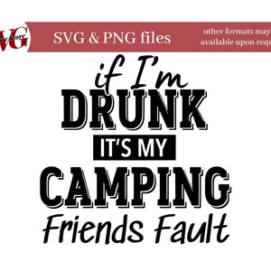 Camping Drinking SVG - Funny Drinking SVG - Si estoy borracho es culpa de mis amigos de camping
