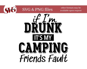 Camping Drinking SVG - Funny Drinking SVG - Se sono ubriaco è colpa dei miei amici del campeggio