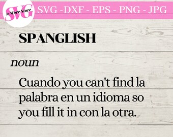 Spanglish definition SVG - Cuando you can't find la palabra en un idioma so you fill it in con la otra.