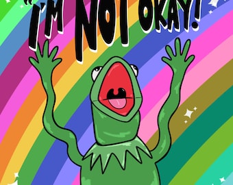 Kermit- I’m Not Okay Print