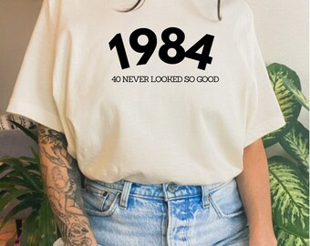 1984 40 Never Looked So Good Birthday Year Shirt, Birthday Girl, 40th Birthday Outfit, 40th Birthday Gift, Gift for 40th Birthday