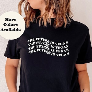 The Future Is Vegan Oversized Shirt, Shirt for Vegans, Shirts for Vegetarian, Animal Rights Shirts, Vegan Lifestyle Shirt, Vegan Pun Shirt