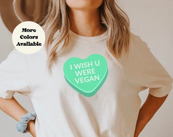 Wish You Were Vegan Valentine's Day Shirt, Shirt for Vegans, Shirts for Vegetarian, Animal Rights Shirts, Funny Valentine's Vegan Shirt