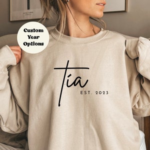 Custom Tia EST 2023 Crew Neck Sweater or T-Shirt, Custom Tia Gift, Valentines Sweater, Oversized Hoodie Gift for Tias, Personalize