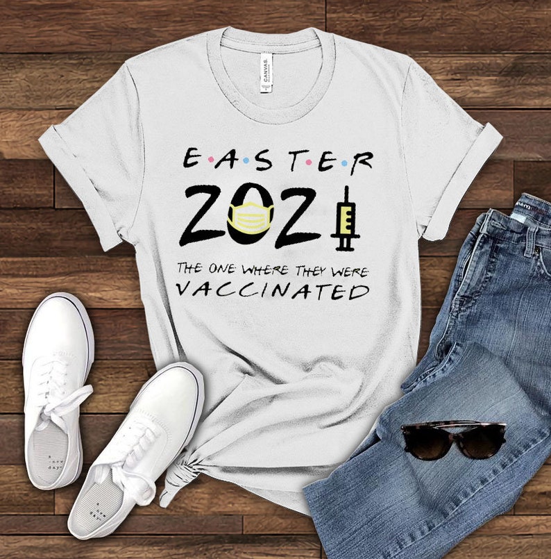 Easter 2021 The One Where They Were Vaccinated Shirt Easter Vaccinated Shirt Cute Easter Shirt Easter 2021 Shirts Easter Day Shirt