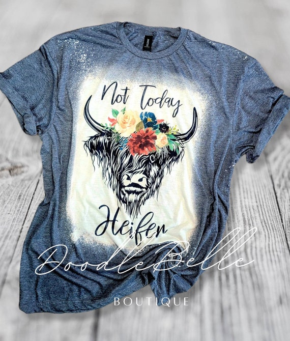 Not Today Heifer Shirt Not Today Heifer Shirt