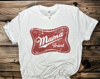 Mama Tried shirt, Distressed Country Shirt