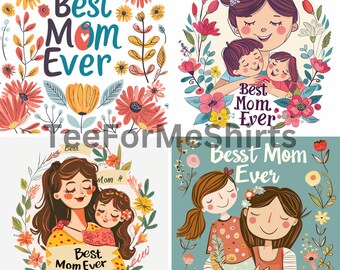 May include: Four different designs featuring illustrations of mothers and children with floral borders and the text "Best Mom Ever".