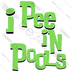 Puede incluir: Texto verde sobre un fondo blanco que dice "I Pee in Pools".