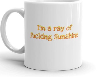 I'm a Ray Of Fucking Sunshine Coffee Mug, Sunshine Coffee Mug, I'm Sunshine