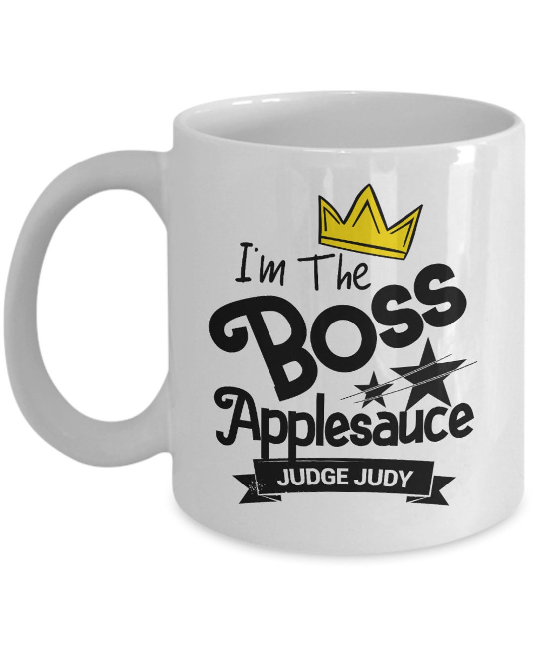 I'm the Boss Applesauce Coffee Mug, Judge Judy Quote Mug, Mug for Boss Etsy