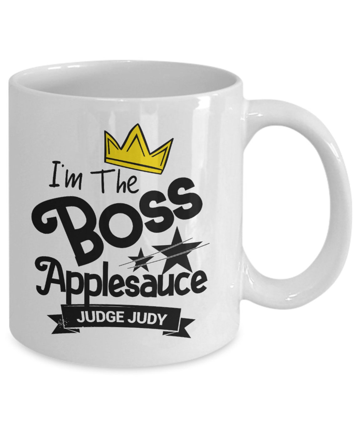 I'm the Boss Applesauce Coffee Mug, Judge Judy Quote Mug, Mug for Boss