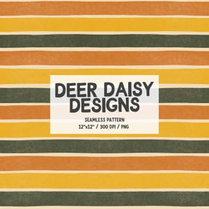 May include: Seamless pattern design featuring horizontal stripes in shades of yellow, orange, and dark green, with a cream-colored background. The text "DEER DAISY DESIGNS" is displayed above "SEAMLESS PATTERN 12"x12" / 300 DPI / PNG".