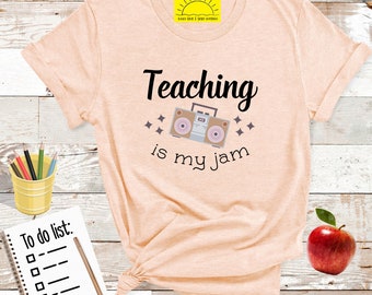 Teaching is my Jam Shirt: Teacher Appreciation Gift