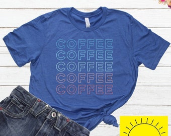 Coffee Lover Shirt | Funny Coffee Tee, Gift for Her