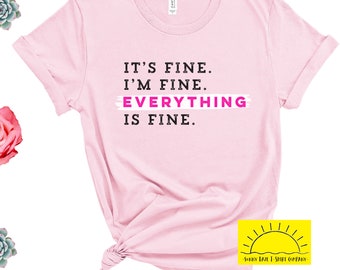 It's Fine Everything Is Fine Shirt | Funny Quarantine Tee